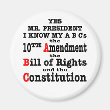 Yes Mr. President I Know My ABC's The 10th Amend Fridge Magnets