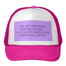 YES, MY CHILD HAS SPECIAL NEEDS....NO, I DON'T ... HATS