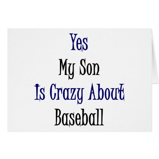 Yes My Son Is Crazy About Baseball Card