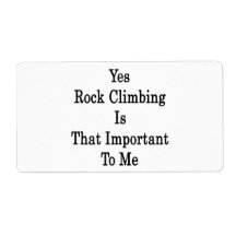 Yes Rock Climbing Is That Important To Me Custom Shipping Label