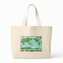 Yes The Earth Moves (Plate Tectonics Earthquakes) Tote Bags