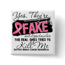Yes Theyre Fake and Spectacular - Breast Cancer