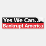 Yes We Can… Bankrupt America Bumper Stickers