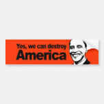 Yes we can destroy America Bumper Stickers