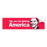 Yes we can destroy America Bumpersticker