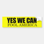 YES WE CAN FOOL AMERICA BUMPER STICKERS