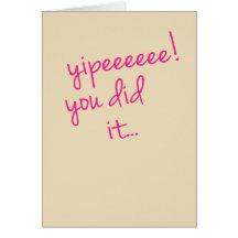 Yipeeeeee! You Did It Card