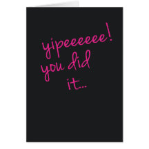 Yipeeeeee! You Did It Card