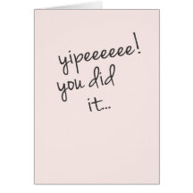 Yipeeeeee! You Did It  Card