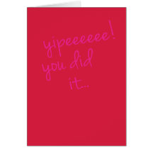 Yipeeeeee! You Did It Card