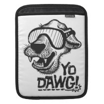Yo Dawg! iPad Sleeve ipad sleeves