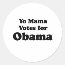 YO MAMA VOTES OBAMA ROUND STICKER