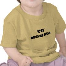 Yo' Momma. Tees
