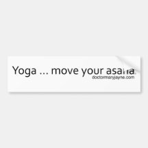 Yoga..Move Your Asana Bumper Stickers