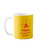 Yoga Til The Break Of Dawn Coffee Mug