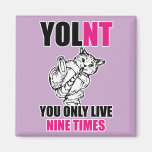 YOLNT You Only Live Nine Times Cat Fridge Magnets