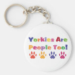 Yorkies Are People Too Keychain