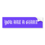YOU ARE A GIANT * BUMPER STICKERS