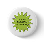 You Are Beautiful Sweet Sayings Design Pinback Buttons