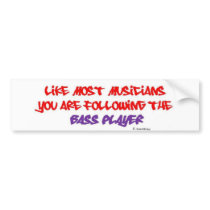 You are following the Bass Player - White Bumper Sticker