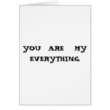 YOU  ARE   MY  EVERYTHING. GREETING CARD