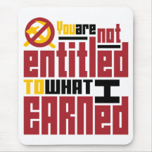 You Are Not Entitled to What I Earned Mouse Pad