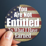 You are not Entitled to what I have Earned stickers