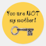 You are not my mother round stickers