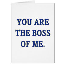 You Are The Boss Of Me Greeting Card