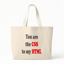 You are the CSS to my HTML Tote Bag