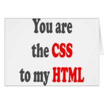 You are the CSS to my HTML