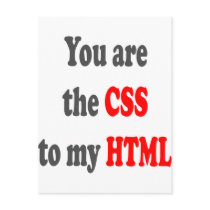 You are the CSS to my HTML