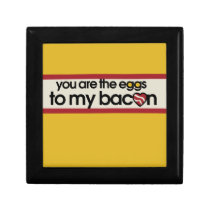 You are the eggs to my Bacon Jewelry Box
