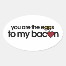 You are the eggs to my Bacon Sticker