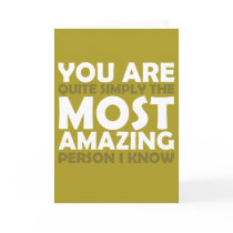 You Are The Most Amazing Person I Know Greeting Card