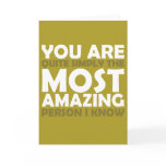 You Are The Most Amazing Person I Know cards
