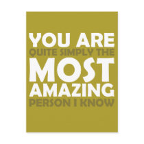 You Are The Most Amazing Person I Know Post Card