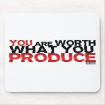 You Are Worth What You Produce Mousepads