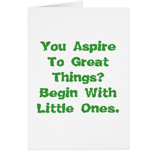 You Aspire To Great Things Card