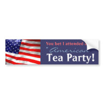 You bet I attended an American Tea Party! Bumper Stickers