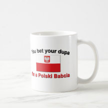 You Bet Your Dupa ... Babcia Mug