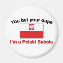 You Bet Your Dupa ... Babcia Refrigerator Magnet