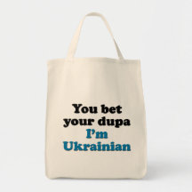 You bet your dupa I'm Ukrainian Canvas Bags