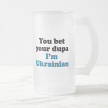You bet your dupa I'm Ukrainian Mug