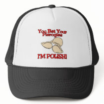 You Bet Your Pierogies Im Polish Trucker Hats