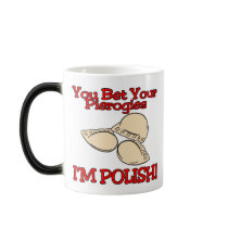 You Bet Your Pierogies Im Polish Mugs