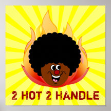 You Better Back Away I'm Too Hot for You to Handle Posters
