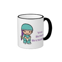 You Better Rectumize Coffee Mugs