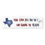 You Can All Go To Hell I'm Going To Texas Bumper Stickers