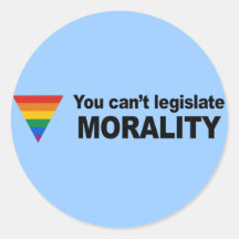 You can't legislate Morality Stickers